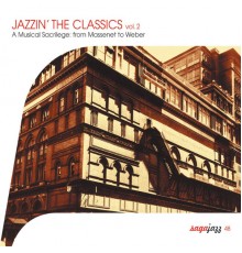 Various Artists - Saga Jazz: Jazzin' The Classics, Vol. 2 (A Musical Sacrilege From Massenet to Weber)