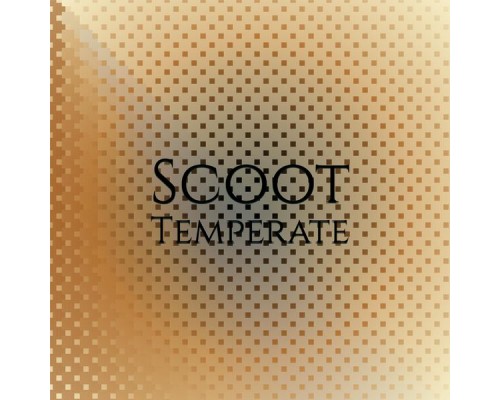 Various Artists - Scoot Temperate