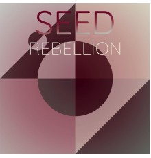 Various Artists - Seed Rebellion