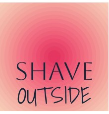 Various Artists - Shave Outside