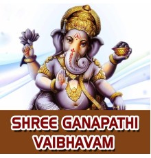 Various Artists - Shree Ganapathi Vaibhavam