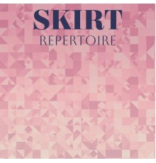 Various Artists - Skirt Repertoire