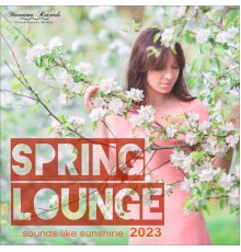 Various Artists - Spring Lounge 2023 - Sounds Like Sunshine