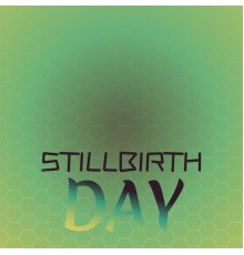 Various Artists - Stillbirth Day