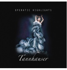 Various Artists - Tannhauser - Opera Highlights