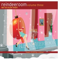 Various Artists - The Reindeer Room Volume 3: Not so Silent Night