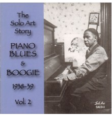 Various Artists - The Solo Art Story, Vol. 2: Piano Blues & Boogie 1938-39