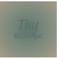 Various Artists - Thy Biologic