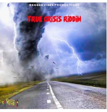 Various Artists - True Crisis Riddim