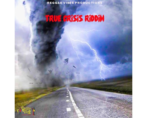 Various Artists - True Crisis Riddim