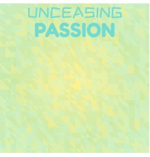 Various Artists - Unceasing Passion