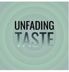 Various Artists - Unfading Taste