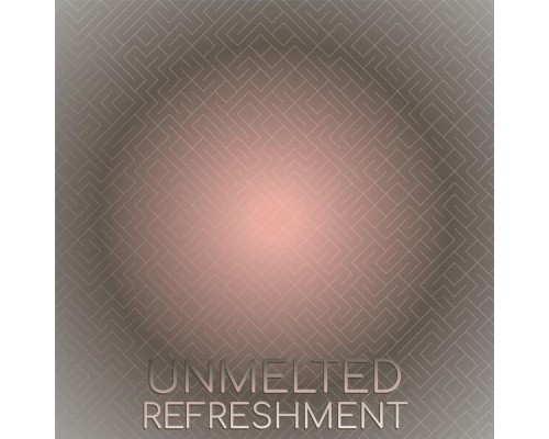 Various Artists - Unmelted Refreshment