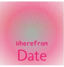 Various Artists - Wherefrom Date