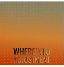 Various Artists - Whereinto Adjustment