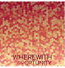 Various Artists - Wherewith Opportunity