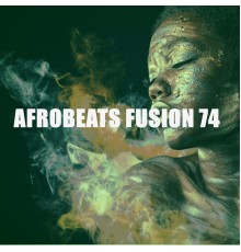 Various Artists - Afrobeats Fusion 74