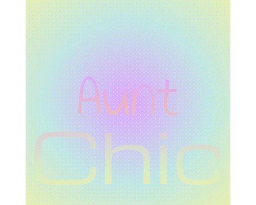 Various Artists - Aunt Chic