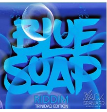 Various Artists - Blue Soap Riddim (Trinidad Edition)