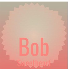 Various Artists - Bob Sweetheart