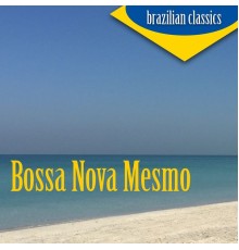 Various Artists - Bossa Nova Mesmo