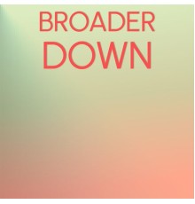 Various Artists - Broader Down