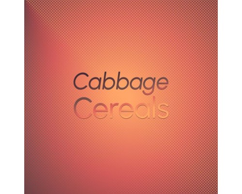 Various Artists - Cabbage Cereals