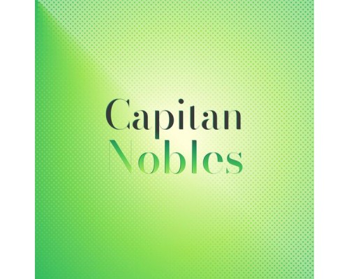 Various Artists - Capitan Nobles