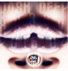 Various Artists - Dash Deep Harsh Crazy 2015.04