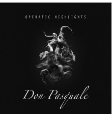 Various Artists - Don Pasquale - Opera Highlights