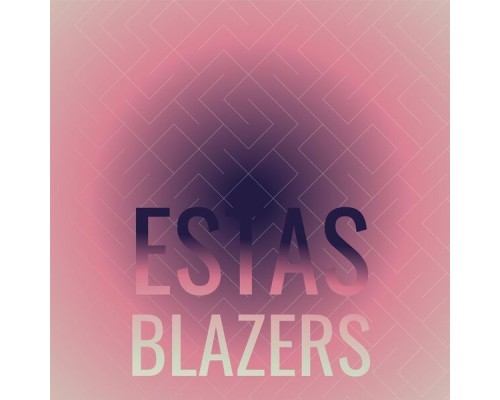 Various Artists - Estas Blazers