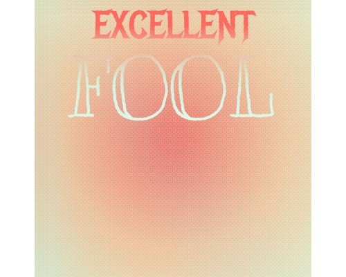 Various Artists - Excellent Fool