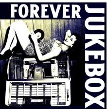 Various Artists - Forever Jukebox