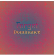 Various Artists - Forget Dominance