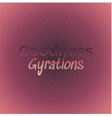 Various Artists - Goodness Gyrations