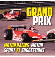 Various Artists - Grand Prix: Motor Racing, Motor Sport, F1 Suggestions (1970S Instrumental Easy Listening Production Music)