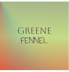 Various Artists - Greene Fennel