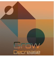 Various Artists - Grow Decrease