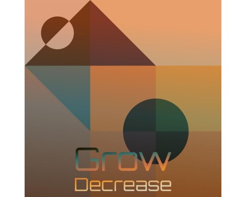 Various Artists - Grow Decrease