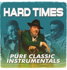 Various Artists - Hard Times (Pure Classic Instrumentals)