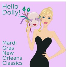Various Artists - Hello Dolly! Mardi Gras New Orleans Classics