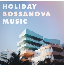 Various Artists - Holiday Bossanova Music