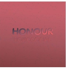 Various Artists - Honour Homosocial