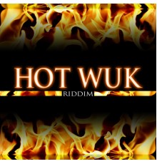 Various Artists - Hot Wuk Riddim