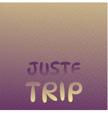 Various Artists - Juste Trip