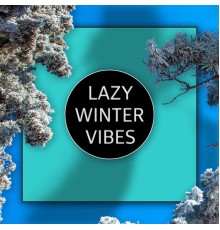 Various Artists - Lazy Winter Vibes