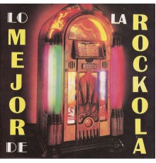 Various Artists - Lo Mejor de la Rockola