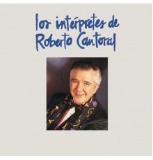 Various Artists - Los Intérpretes de Roberto Cantoral