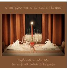 Various Artists - Nhạc Jazz Cho Nhà Hàng Của Bạn: Tuyển Chọn Các Bản Nhạc Jazz Tuyệt Vời Cho Bữa Tối Lãng Mạn