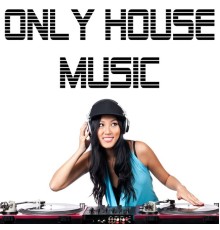 Various Artists - Only House Music